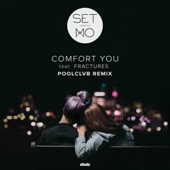 Set Mo - Comfort You feat. Fractures (POOLCLVB Remix)