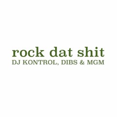 DJ Kontrol, Dibs & MGM - Rock Dat Shit (Original Club Mix)