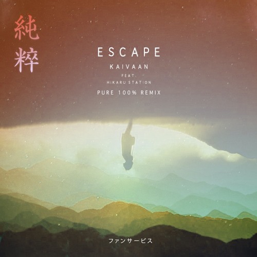 Kaivaan - Escape (feat. Hikaru Station) [Pure 100% Remix]