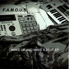 F.A.M.O.U.S  - Wake Up And Make A Beat - 04 - Are The Instruments Up Yet