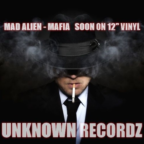 Mad Alien - Mafia ( Prew)- Soon on 12" Vinyl - Unknown Recordz