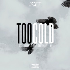 TOO COLD ft. Kevin S, Trae Perry & N/ZA (Prod. by J\OTT)
