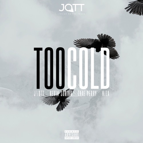 TOO COLD ft. Kevin S, Trae Perry & N/ZA (Prod. by J\OTT)