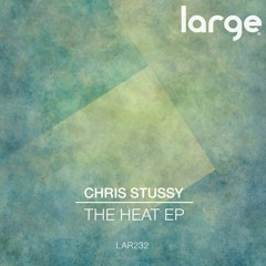 Premiere: Chris Stussy - The Heat [Large Music]