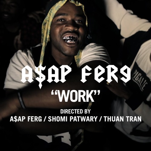 Stream ASAP FERG - WORK (OMAR DURO REMIX) By Omar Duro ² | Listen.