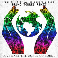 Jennifer Lopez & Lin - Manuel Miranda - Love Make The World Go Round (Bruno Torres Remix)