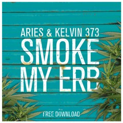 ARIES & KELVIN 373 - SMOKE MY ERB