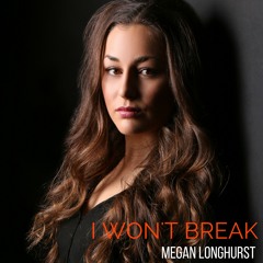 I Won't Break - Megan Longhurst