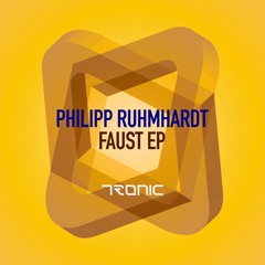 Philipp Ruhmhardt - Faust (Original Mix) [Tronic]