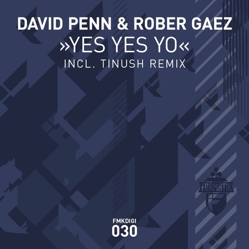 David Penn & Rober Gaez - Yes Yes Yo (SC EDIT)-FORMATIK RECS