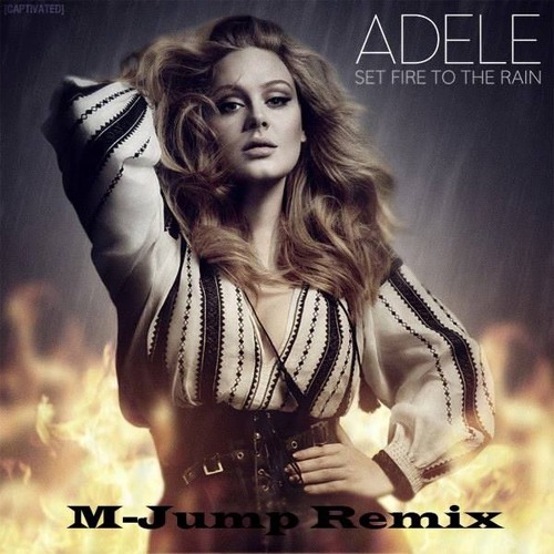 Stream Adele - Set Fire To The Rain - ( M Jump Remix ) by M Jump Official#  | Listen online for free on SoundCloud