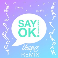 Lewis CanCut - Say OK (feat. TIGARAH) (UNiiQU3 Remix)