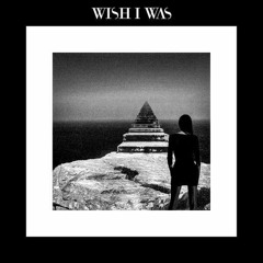 WISH I WAS - Stop This