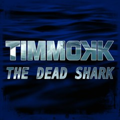Timmokk - The Dead Shark (Original Mix)