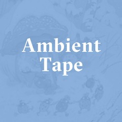 Ambient Tape