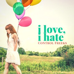 Control Freeks - I Love, I Hate (Radio Edit)