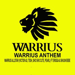 WARRIUS ANTHEM - WARRIUS ALLSTAR (VICTOR AD, TESH, SHO SHO CUTE, PEARL) FT ERIGGA & SHUUN BEBE