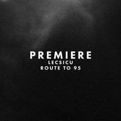 Premiere: Lecsicu - Route To 95
