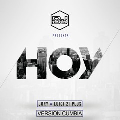 Jory Feat. Luigi 21 Plus - Hoy (Version Cumbia) DjKapocha