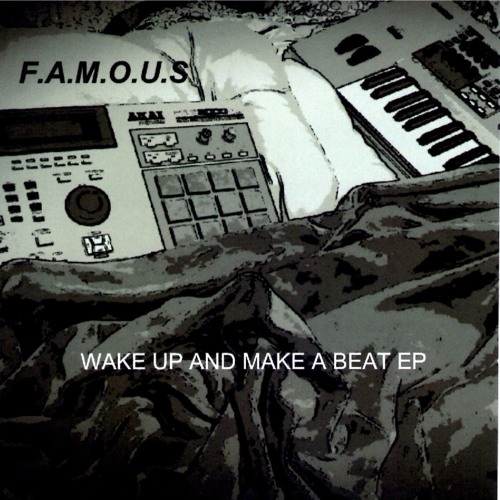 F.A.M.O.U.S  - Wake Up And Make A Beat - 06 - Why I Can Do This In My Sleep