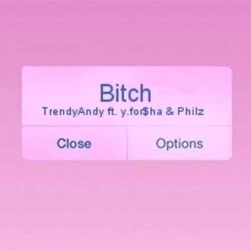 Trendy Andy - BITCH ft. y.for$ha & Philz