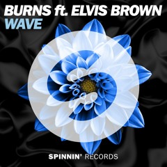 BURNS Feat. Elvis Brown - WAVE (Preview)[OUT NOW]