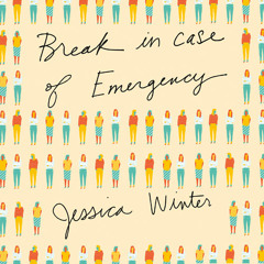 Break in Case of Emergency, By Jessica Winter, Read by Xe Sands