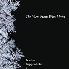 The View From Who I Was by Heather Sappenfield, Narrated by Emily Bauer