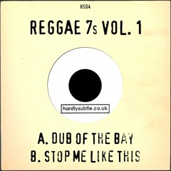 Hardly Subtle Reggae 7s Vol. 1 - Dub Of The Bay/Stop Me Like This [Preview]