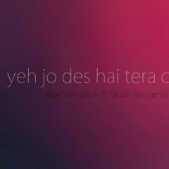 Yeh Jo Des Hai Tera Cover - Abel Benjamin Ft. Serah Benjamin