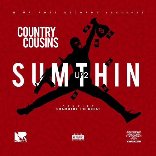 Country Cousins - Up 2 Sumthin (Prod. Chamothy The Great)