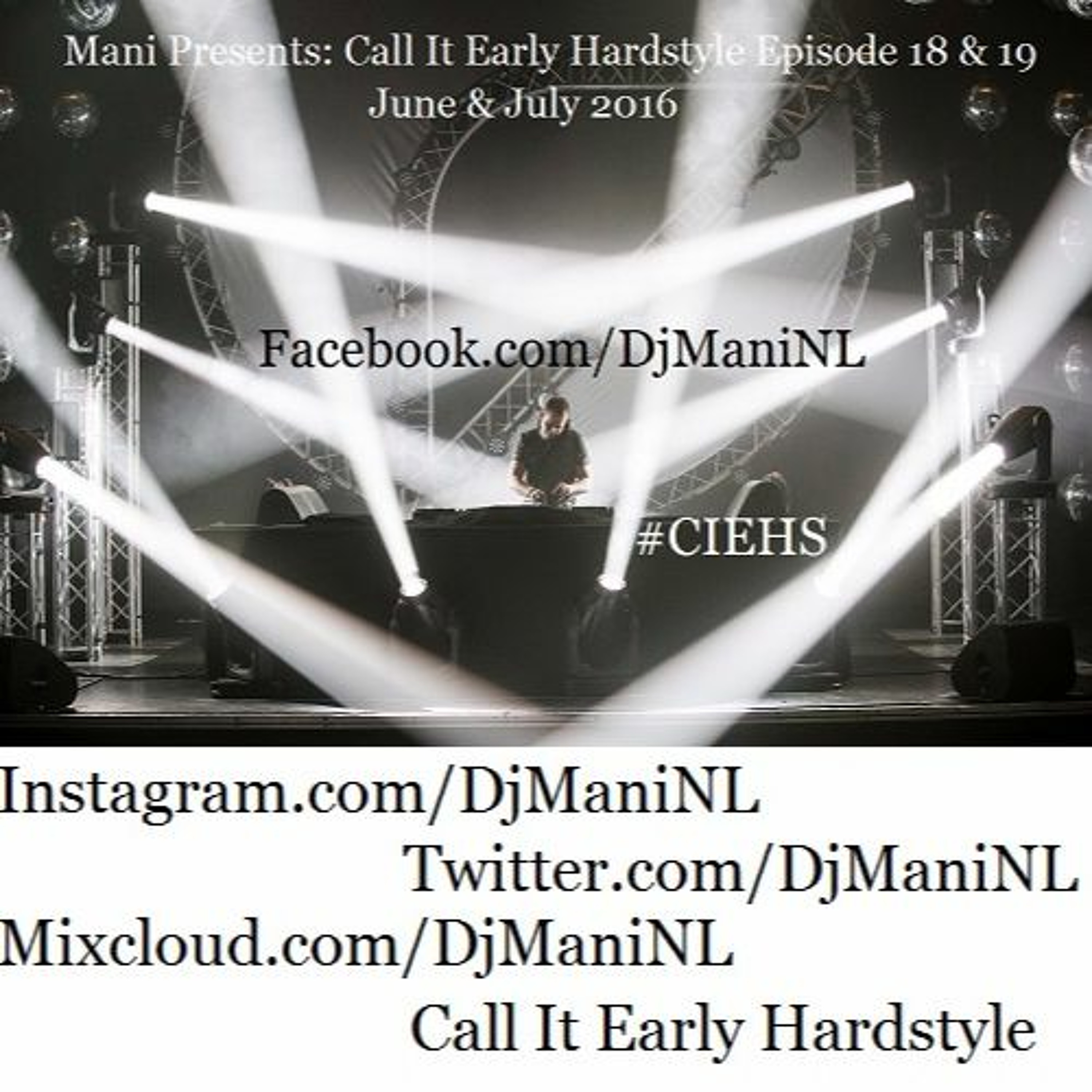 Mani Presents Call It Early Hardstyle Episode 018 & 019 July 2016