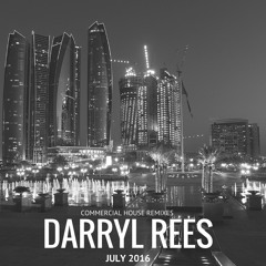 Commercial House Remixes Set July 2016 - Darryl Rees **FREE DOWNLOAD**