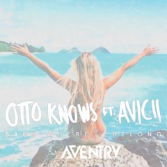 Otto Knows feat. Avicii - Back Where I Belong (Aventry Remix)