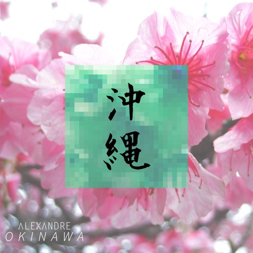 Alexandre - Okinawa [NEST HQ PREMIERE]