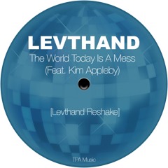 The World Today Is A Mess (Feat. Kim Appleby) [Levthand Reshake]