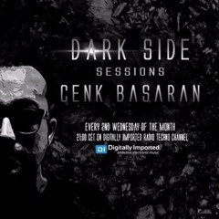 Dark Side Sessions-Cenk Basaran @Digitally Imported Radio-Techno Channel/Episode004-July2016!Huge!!!