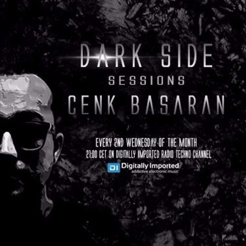 Dark Side Sessions-Cenk Basaran @Digitally Imported Radio-Techno Channel/Episode004-July2016!Huge!!!