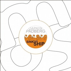 Dapayk & Padberg "Sink This Ship (Bebetta Rmx)"