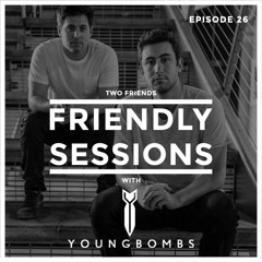 2F Friendly Sessions, Ep. 26 (Includes Young Bombs Guest Mix)