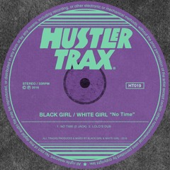 [HT019] Black Girl / White Girl - No Time EP [Out Now]