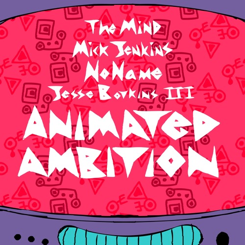 theMIND ft. Mick Jenkins, Noname & Jesse Boykins III - "Animated Ambition"