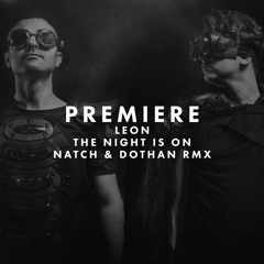 Premiere: Leon - The Night Is On (Natch & Dothen Remix)