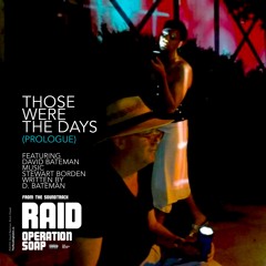 Prologue: Those Were The Days (featuring David Bateman)