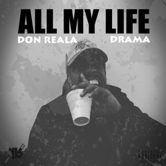 Don Reala Feat. Drama - All My Life )