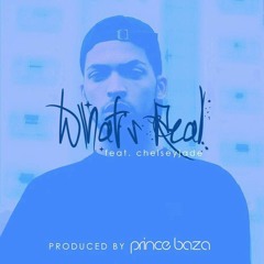 What's Real ft Chelsey Jade (Prod. By Baza)