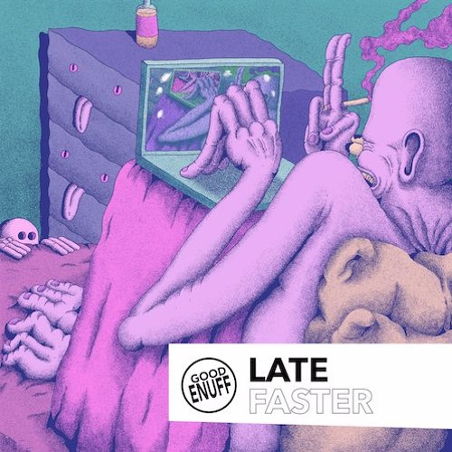 Late - Faster