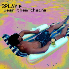 3Play- Wear Them Chains (prod. by COLR BLIND & spookymulder)