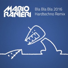 Gigi D'Agostino - Bla Bla Bla (Mario Ranieri 2016 Hardtechno Remix)
