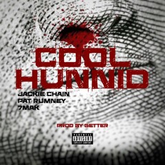 Cool Hunnid Ft: Jackie Chain & Pat Rumney Produced by : GETTER